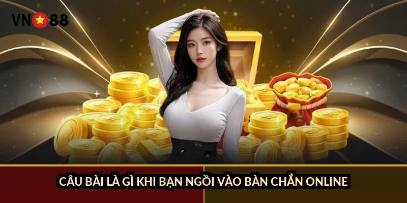 Chắn câu bài hiệu quả VN88: luật 100 lá, 6 chắn và 11 lá chờ 1 Câu bài là gì khi bạn ngồi vào bàn chắn online?
