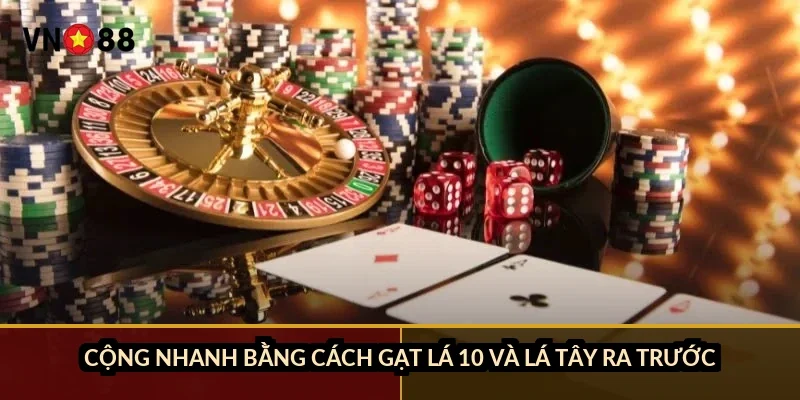 Cộng nhanh bằng cách gạt lá 10 và lá tây ra trước