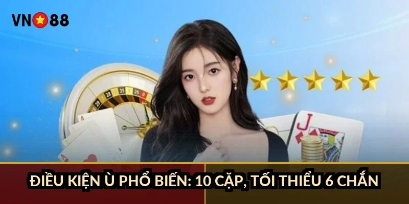 Chắn câu bài hiệu quả VN88: luật 100 lá, 6 chắn và 11 lá chờ 2 Điều kiện ù phổ biến: 10 cặp, tối thiểu 6 chắn
