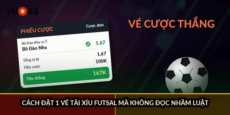 Cá cược futsal thế giới VN88: vì sao 40 phút ra gần 7 bàn? 3 Cách đặt 1 vé tài xỉu futsal mà không đọc nhầm luật