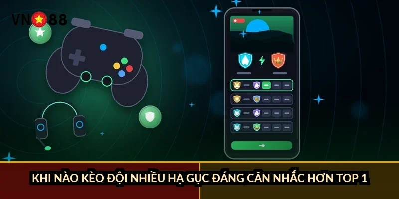 Khi nào kèo đội nhiều hạ gục đáng cân nhắc hơn top 1