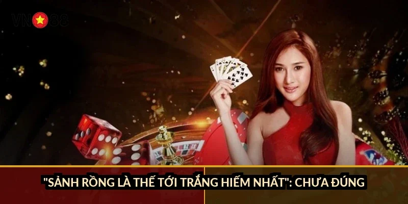 "Sảnh rồng là thế tới trắng hiếm nhất": chưa đúng