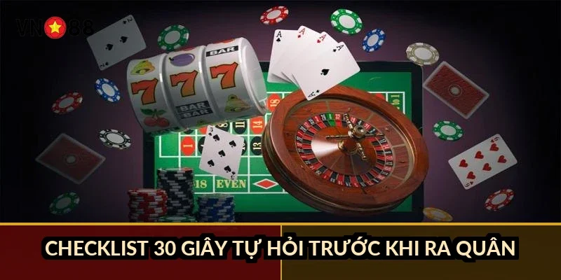 Tam cúc nhớ bài đối thủ VN88: đếm 32 quân để giành nước cuối 5 Checklist 30 giây tự hỏi trước khi ra quân